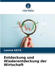 Entdeckung und Wiederentdeckung der Wirtschaft (German Edition)