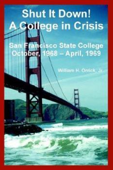 Paperback Shut It Down! A College in Crisis: San Francisco State College October, 1968 - April, 1969 Book