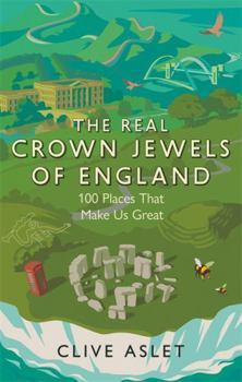 Paperback The Real Crown Jewels of England: 100 Places That Make Us Great Book