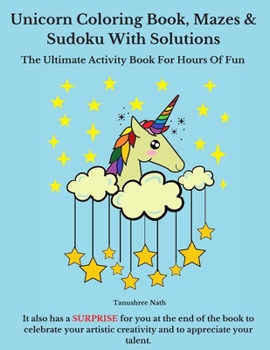 Paperback Unicorn Coloring Book, Mazes & Sudoku With Solutions: The Ultimate Activity Book For Hours Of Fun Book