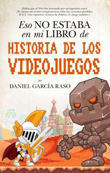 Paperback Eso No Estaba En Mi Libro de Historia de Los Videojuegos [Spanish] Book
