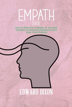Paperback Empath Guide: A Survival Guide for Empaths and Sensitive Individuals, Become a Healer Instead of Absorbing Negative Energies Book