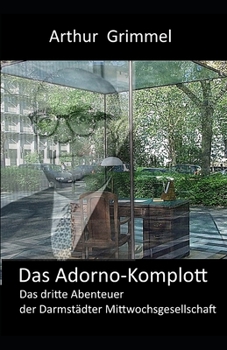 Paperback Das Adorno-Komplott: Das dritte Abenteuer der Darmstädter Mittwochsgesellschaft [German] Book