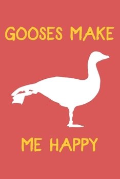 Gooses Make Me Happy: Goose Notebook With Lined Pages, Perfect For Work Or Home, Goose Gifts For Goose Owners And Lovers.