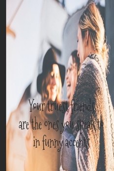 Best Friend's Funny Accents: Friend appreciation gift notebook