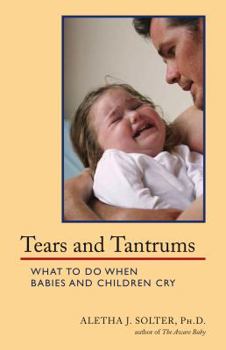 Paperback Tears and Tantrums: What to Do When Babies and Children Cry Book