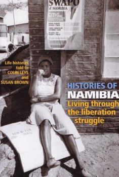 Paperback Histories of Namibia: Living Through the Liberation Struggle Book