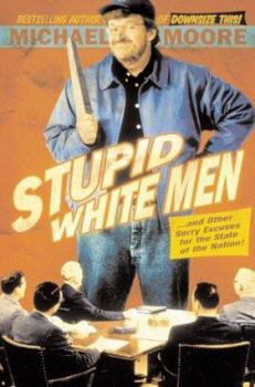 Hardcover Stupid White Men: ...and Other Sorry Excuses for the State of the Nation! Book