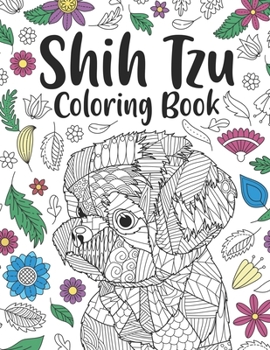 Paperback Shih Tzu Coloring Book: A Cute Adult Coloring Books for Shih Tzu Owner, Best Gift for Dog Lovers Book