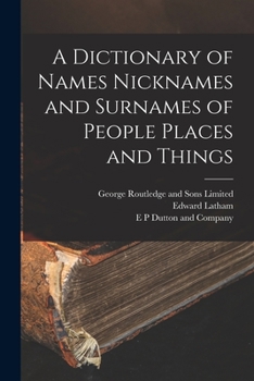 Paperback A Dictionary of Names Nicknames and Surnames of People Places and Things Book