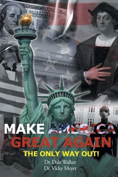 Paperback Make America Great Again...The Only Way Out! Book