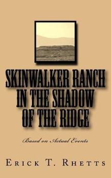 Paperback Skinwalker Ranch In the Shadow of the Ridge: Based on Actual Events Book