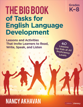 Paperback The Big Book of Tasks for English Language Development, Grades K-8: Lessons and Activities That Invite Learners to Read, Write, Speak, and Listen Book