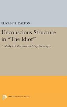 Hardcover Unconscious Structure in the Idiot: A Study in Literature and Psychoanalysis Book