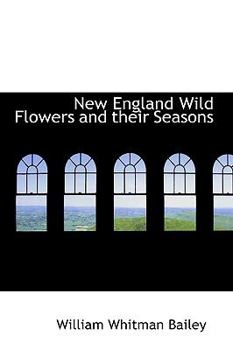 Paperback New England Wild Flowers and Their Seasons Book