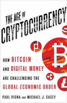 Hardcover The Age of Cryptocurrency: How Bitcoin and Digital Money Are Challenging the Global Economic Order Book