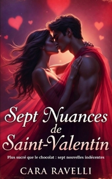 Sept Nuances de Saint-Valentin: Cette Saint-Valentin, votre fantasme habite juste à côté… (Sept Nuances d’Amour) (French Edition)