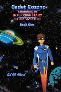 Paperback Cadet Cozzno: Guardian of Interplanetary Space: Book One Book