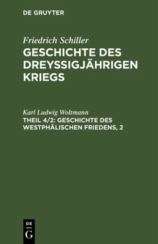 Hardcover Geschichte des dreyßigjährigen Kriegs, Theil 4/2, Geschichte des Westphälischen Friedens, 2 [German] Book