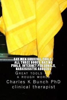 Paperback Gay Men Survival Tools / All Three Books: Dating Pools, Internet Personals, Narcisisstic Abusers Book