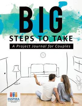 Paperback Big Steps to Take A Project Journal for Couples Book