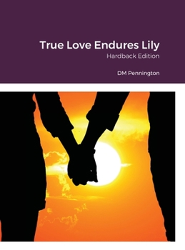 Hardcover True Love Endures Lily: Hardback Edition Book