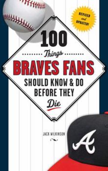 Paperback 100 Things Braves Fans Should Know & Do Before They Die Book