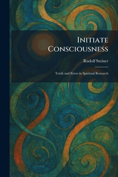 Paperback Initiate Consciousness: Truth and Error in Spiritual Research Book