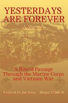 Hardcover Yesterdays Are Forever: A Memior: A Rite of Passage Through the Marine Corps and Vietnam War Book