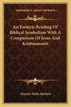 Paperback An Esoteric Reading Of Biblical Symbolism With A Comparison Of Jesus And Krishnamurti Book