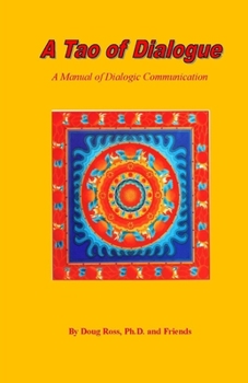 Paperback A Tao of Dialogue: A Manual of Dialogic Communication Book