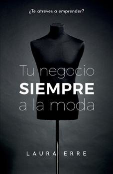 Paperback Tu Negocio SIEMPRE a la Moda: ¿Te atreves a emprender? [Spanish] Book