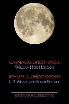 Paperback Supernatural Detectives 1 (Carnacki: Ghost Finder / John Bell: Ghost Exposer) Book