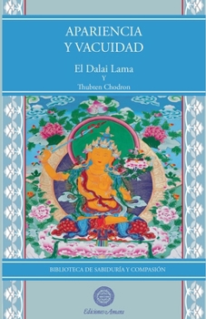 APARIENCIA Y VACUIDAD (Biblioteca de Sabiduría Y Compasión) (Spanish Edition)