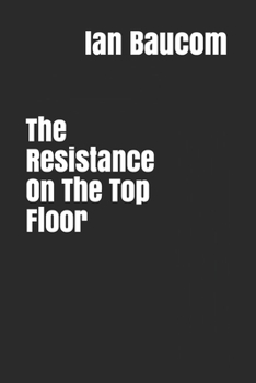 Paperback The Resistance On The Top Floor Book