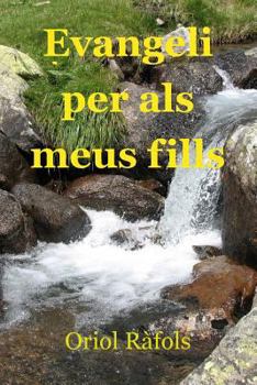 Paperback Evangeli per als meus fills: Com acostar-se a l'Evangeli des del dia a dia [Catalan] Book