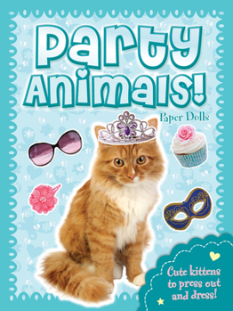 Paperback Party Animals! Paper Dolls: Kittens Book