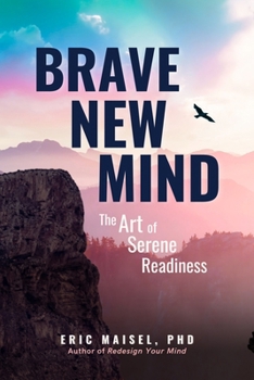 Brave New Mind : Mastering the Art of Serene Readiness