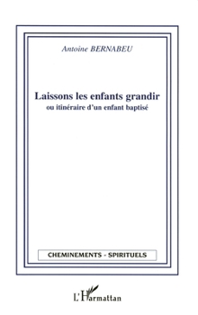 Paperback Laissons les enfants grandir ou itinéraire d'un enfant baptisé [French] Book