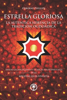 Paperback Estrella Gloriosa: La Aut?ntica Herencia de la Tradici?n Ogdo?dica: Siendo las Iniciaciones y T?cnicas Psicoespirituales de la Societas L [Spanish] Book