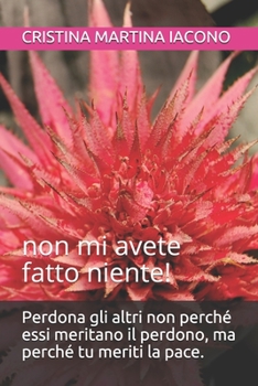 Paperback Perdona gli altri non perché essi meritano il perdono, ma perché tu meriti la pace.: non mi avete fatto niente! [Italian] Book