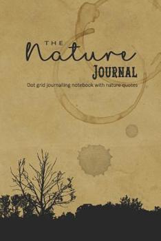 The nature Journal: The perfect pocket dot grid journalling notebook with positive affirmations to inspire positivity, wellbeing, self worth and confidence - The perfect place to sit