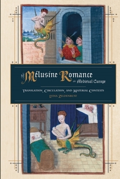 Hardcover The Mélusine Romance in Medieval Europe: Translation, Circulation, and Material Contexts Book