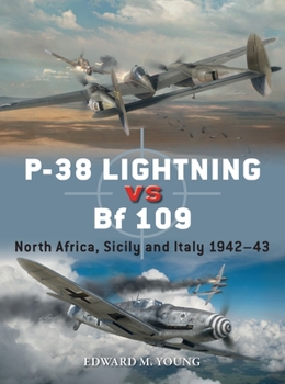 P-38 Lightning Vs Bf 109: North Africa, Sicily and Italy 1942-43 - Book #131 of the Osprey Duel