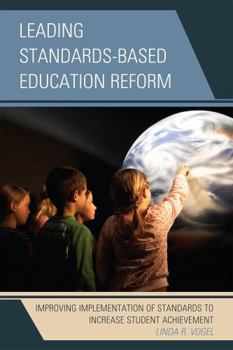 Paperback Leading Standards-Based Education Reform: Improving Implementation of Standards to Increase Student Achievement Book