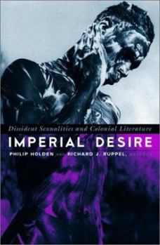 Paperback Imperial Desire: Dissident Sexualities and Colonial Literature Book