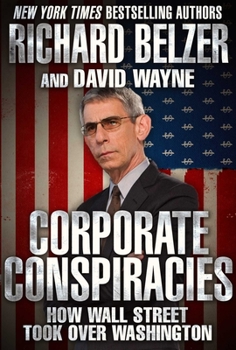 Hardcover Corporate Conspiracies: How Wall Street Took Over Washington Book