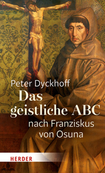Hardcover Das Geistliche ABC Nach Franziskus Von Osuna [German] Book