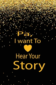pa, I want to hear your story: A guided journal to tell me your memories,keepsake questions.This is a great gift to Dad,grandpa,granddad,father and ... family members, grandchildren life Birthday