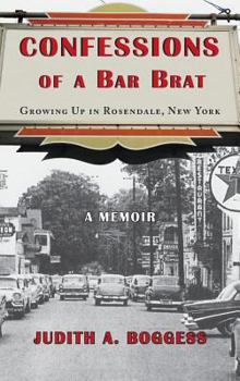 Hardcover Confessions of a Bar Brat: Growing Up in Rosendale, New York: A Memoir Book